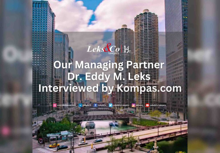 Our Managing Partner Dr. Eddy M. Leks Interviewed by Kompas.com Our Managing Partner Dr. Eddy M. Leks Interviewed by Kompas.com