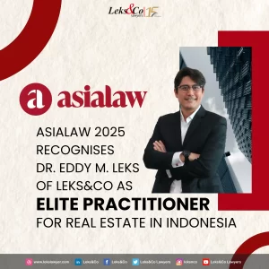 asiaLaw 2025 Recognises Dr. Eddy M. Leks of Leks&Co as Elite Practitioner in Real Estate in Indonesia
