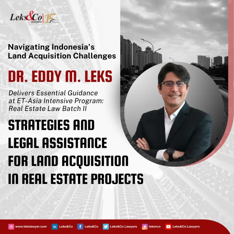 Navigating Indonesia’s Land Acquisition Challenges: Dr. Eddy M. Leks Delivers Essential Guidance at ET-Asia