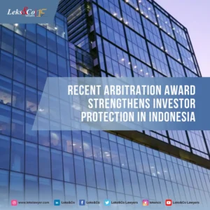 Recent Arbitration Award Strengthens Investor Protection in Indonesia